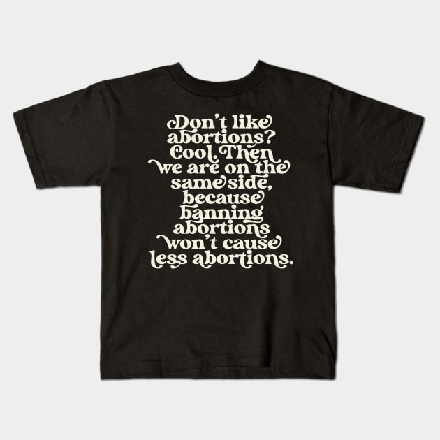 Don't Like Abortions Ban Pro Choice Feminist Reproductive Rights Roe Kids T-Shirt by PodDesignShop